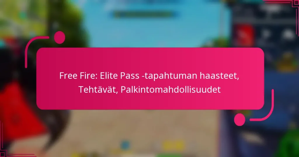 Free Fire: Elite Pass -tapahtuman haasteet, Tehtävät, Palkintomahdollisuudet