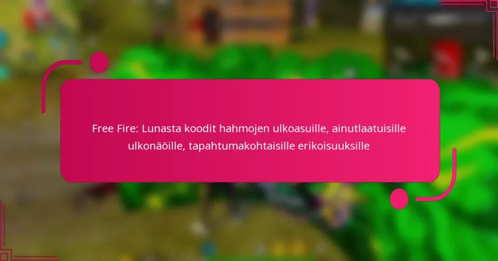 Free Fire: Lunasta koodit hahmojen ulkoasuille, ainutlaatuisille ulkonäöille, tapahtumakohtaisille erikoisuuksille