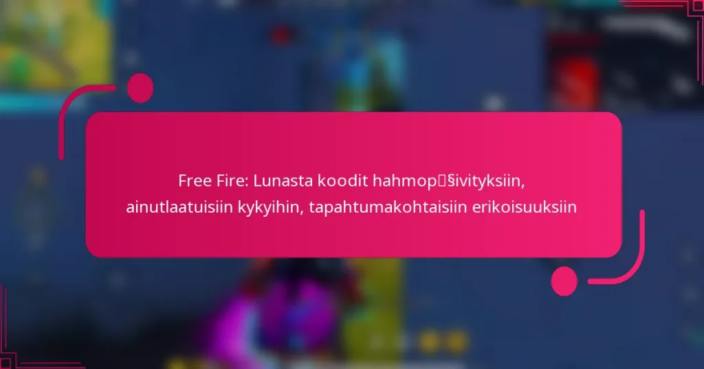Free Fire: Lunasta koodit hahmopäivityksiin, ainutlaatuisiin kykyihin, tapahtumakohtaisiin erikoisuuksiin