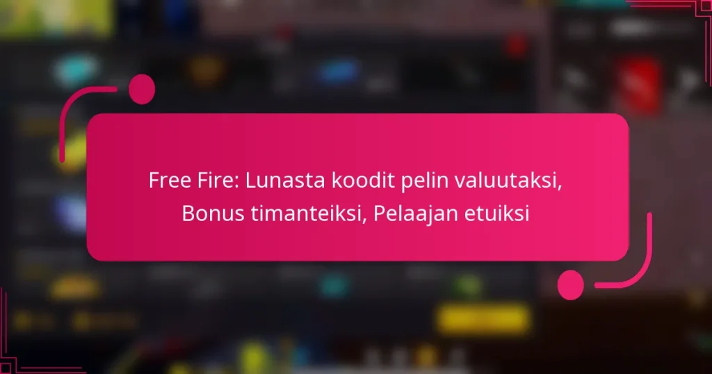 Free Fire: Lunasta koodit pelin valuutaksi, Bonus timanteiksi, Pelaajan etuiksi