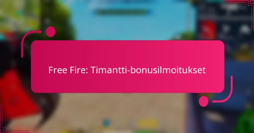 Free Fire: Timantti-bonusilmoitukset