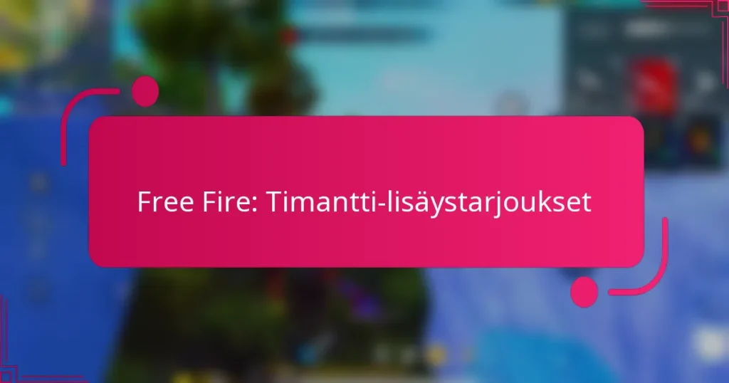Free Fire: Timantti-lisäystarjoukset