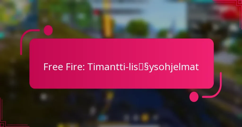 Free Fire: Timantti-lisäysohjelmat