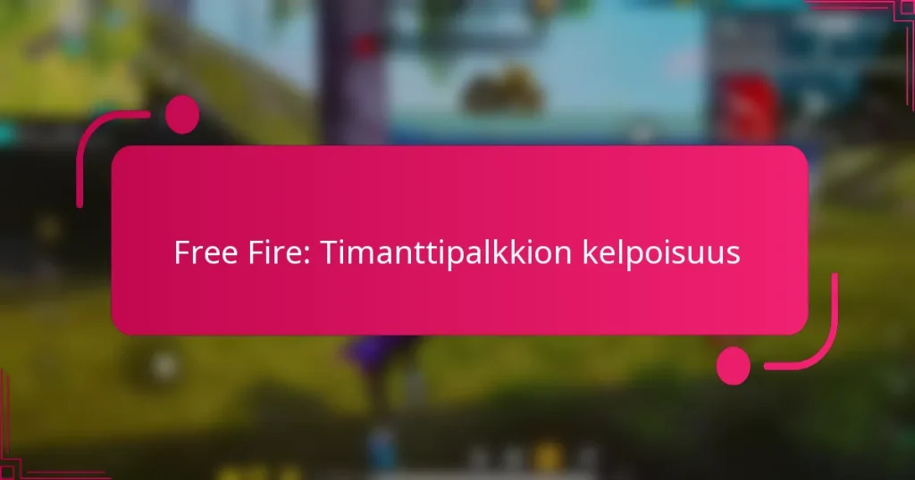 Free Fire: Timanttipalkkion kelpoisuus