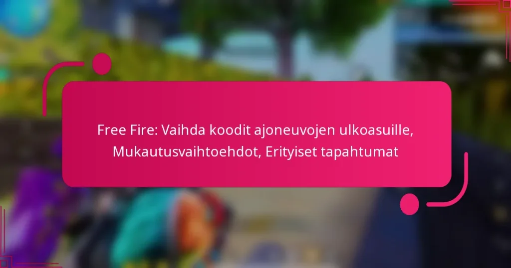 Free Fire: Vaihda koodit ajoneuvojen ulkoasuille, Mukautusvaihtoehdot, Erityiset tapahtumat