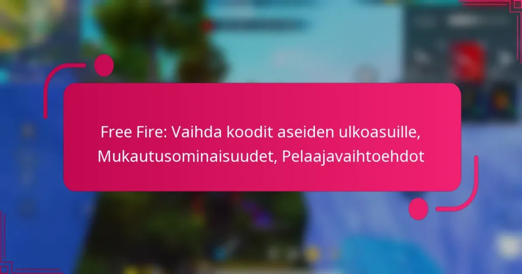 Free Fire: Vaihda koodit aseiden ulkoasuille, Mukautusominaisuudet, Pelaajavaihtoehdot