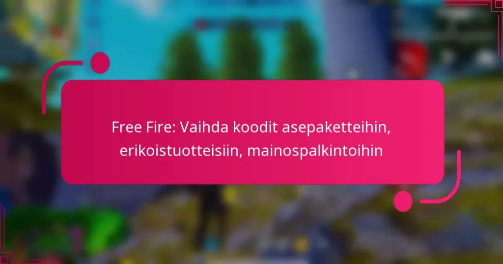 Free Fire: Vaihda koodit asepaketteihin, erikoistuotteisiin, mainospalkintoihin