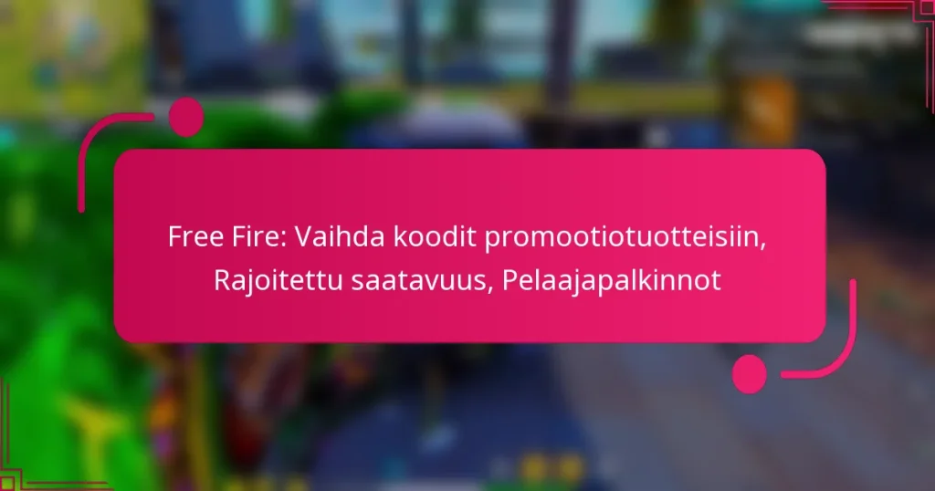 Free Fire: Vaihda koodit promootiotuotteisiin, Rajoitettu saatavuus, Pelaajapalkinnot