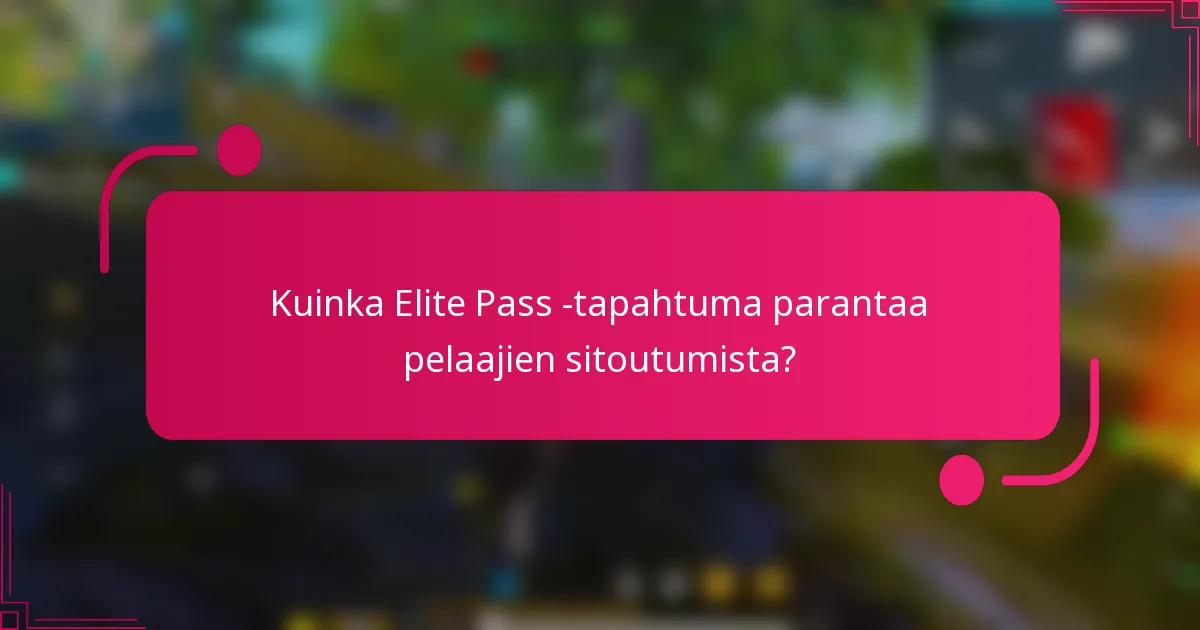 Kuinka Elite Pass -tapahtuma parantaa pelaajien sitoutumista?