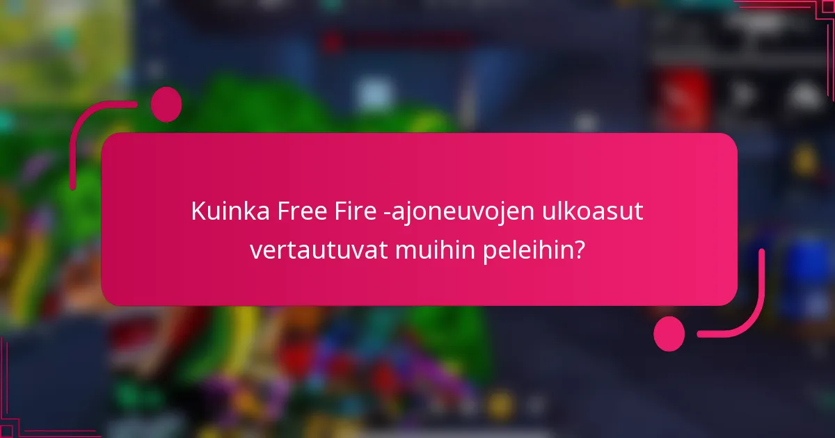 Kuinka Free Fire -ajoneuvojen ulkoasut vertautuvat muihin peleihin?