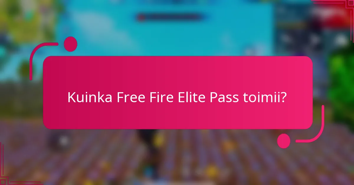 Kuinka Free Fire Elite Pass toimii?