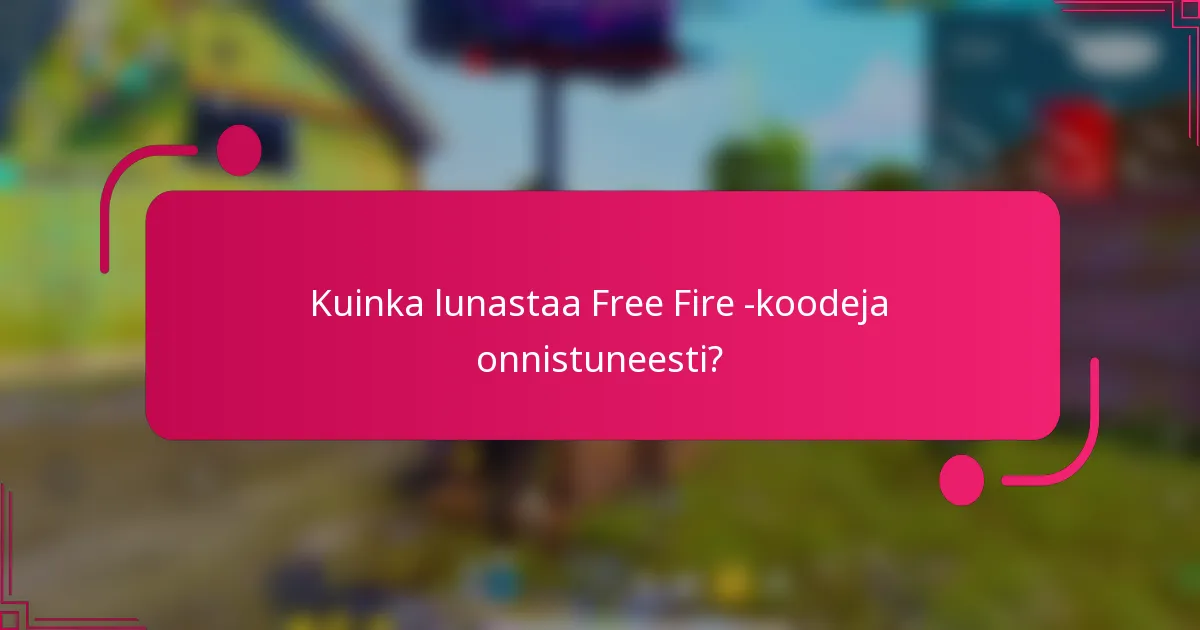 Kuinka lunastaa Free Fire -koodeja onnistuneesti?