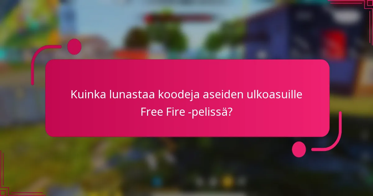 Kuinka lunastaa koodeja aseiden ulkoasuille Free Fire -pelissä?
