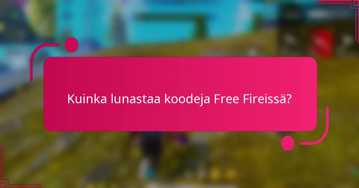Kuinka lunastaa koodeja Free Fireissä?