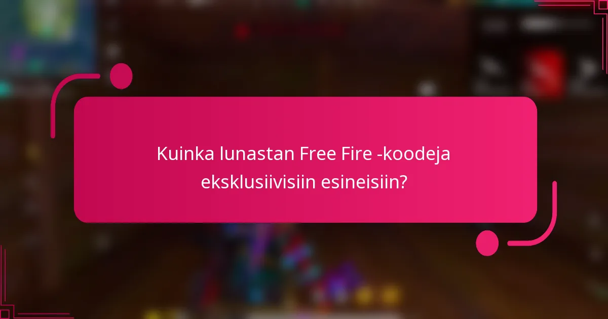 Kuinka lunastan Free Fire -koodeja eksklusiivisiin esineisiin?