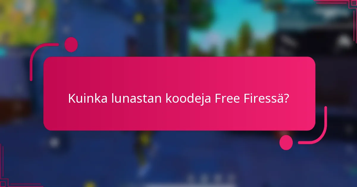 Kuinka lunastan koodeja Free Firessä?