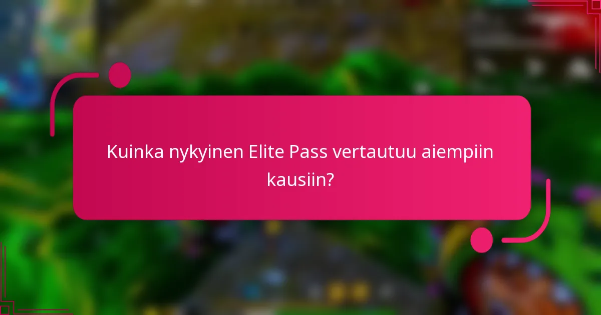 Kuinka nykyinen Elite Pass vertautuu aiempiin kausiin?