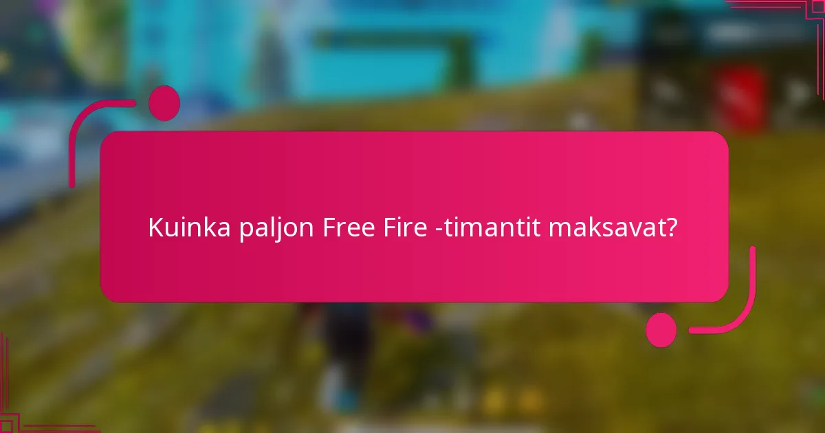 Kuinka paljon Free Fire -timantit maksavat?