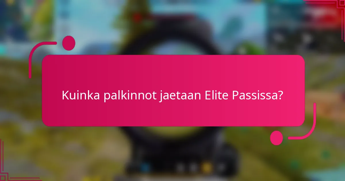 Kuinka palkinnot jaetaan Elite Passissa?