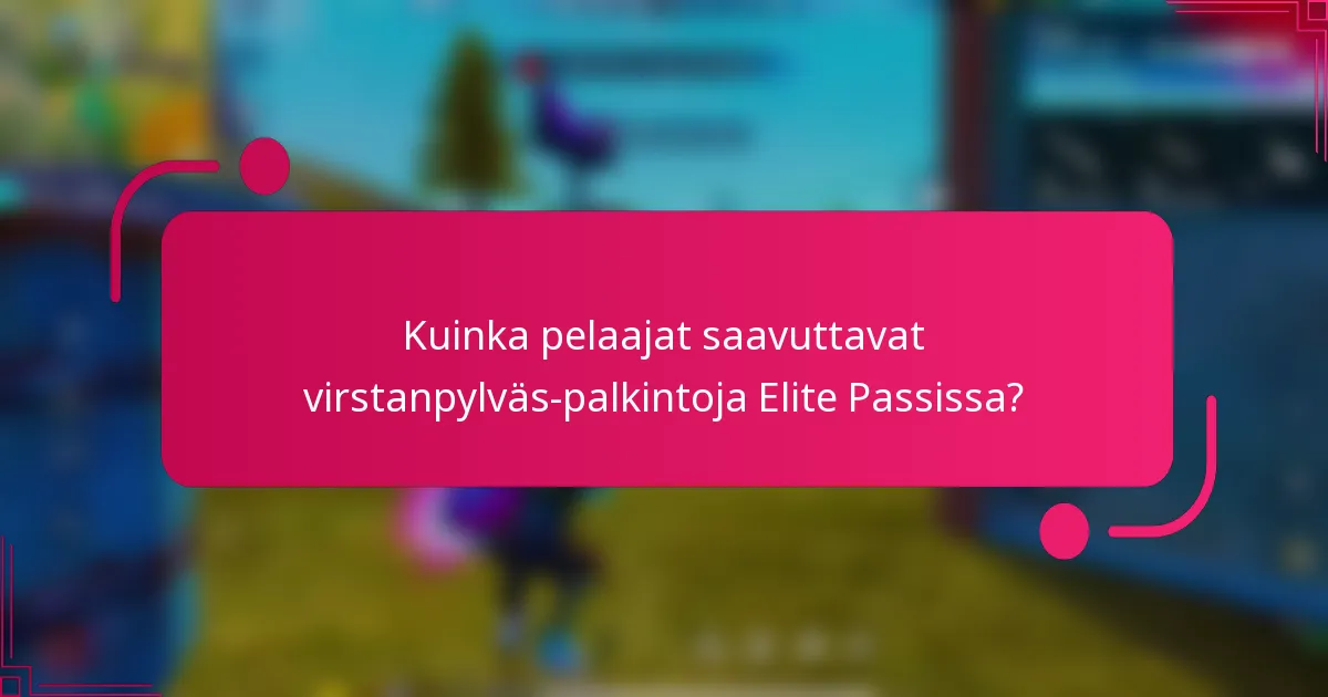 Kuinka pelaajat saavuttavat virstanpylväs-palkintoja Elite Passissa?
