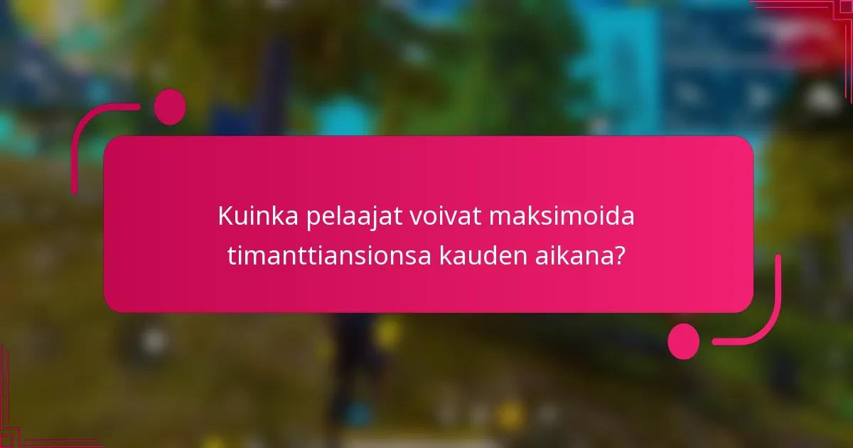 Kuinka pelaajat voivat maksimoida timanttiansionsa kauden aikana?