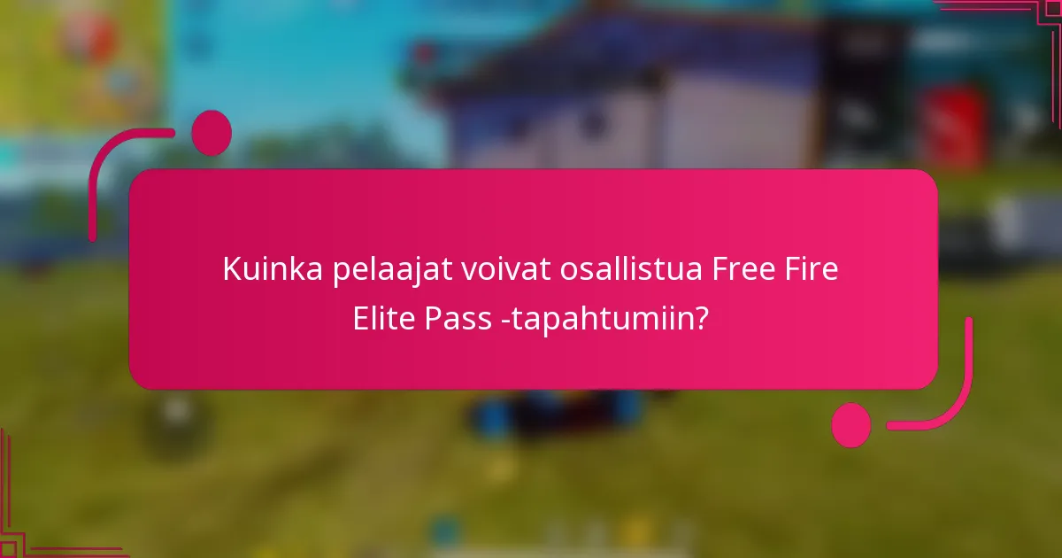 Kuinka pelaajat voivat osallistua Free Fire Elite Pass -tapahtumiin?