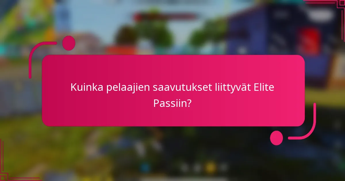 Kuinka pelaajien saavutukset liittyvät Elite Passiin?