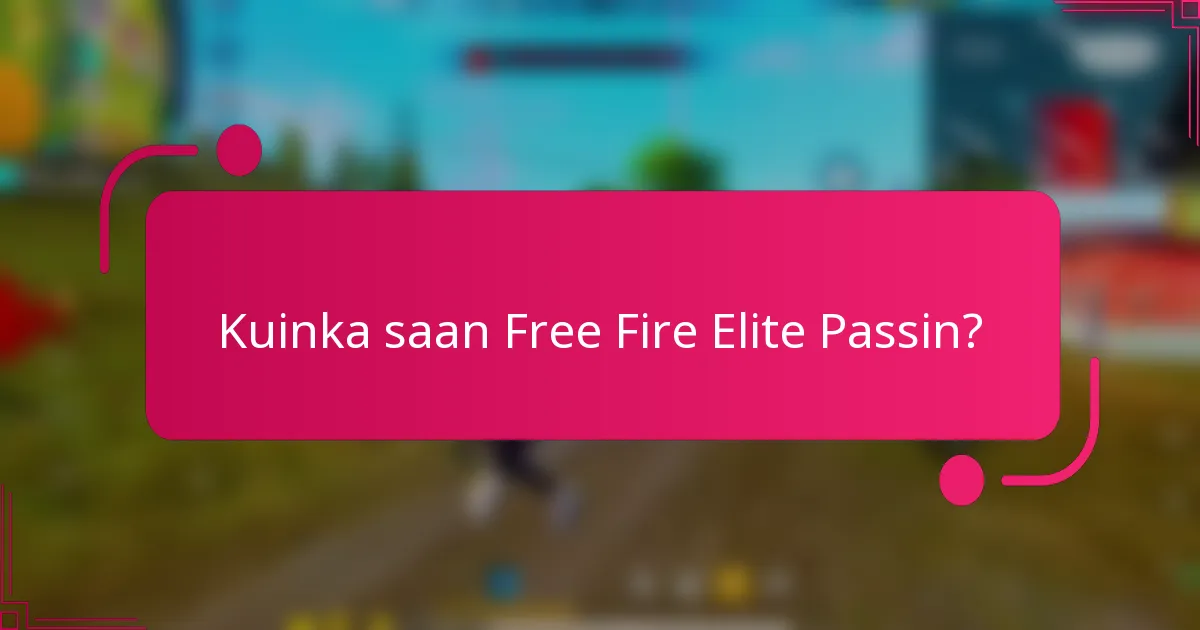 Kuinka saan Free Fire Elite Passin?