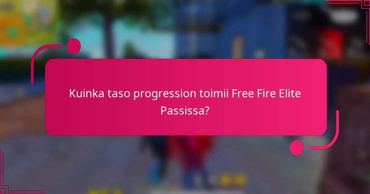 Kuinka taso progression toimii Free Fire Elite Passissa?