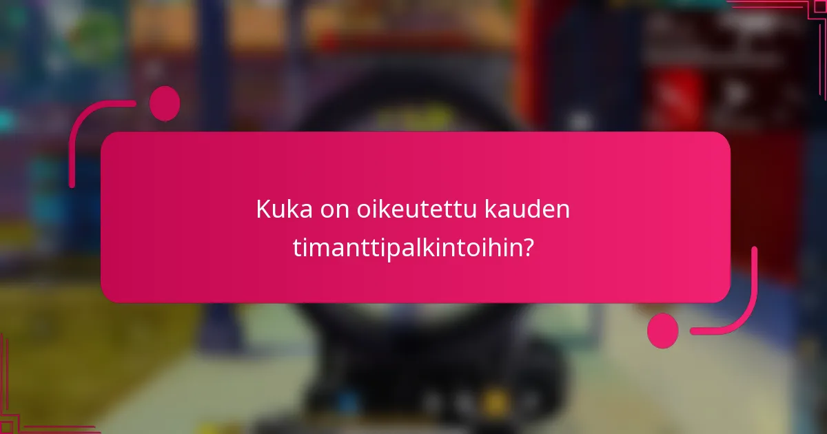 Kuka on oikeutettu kauden timanttipalkintoihin?