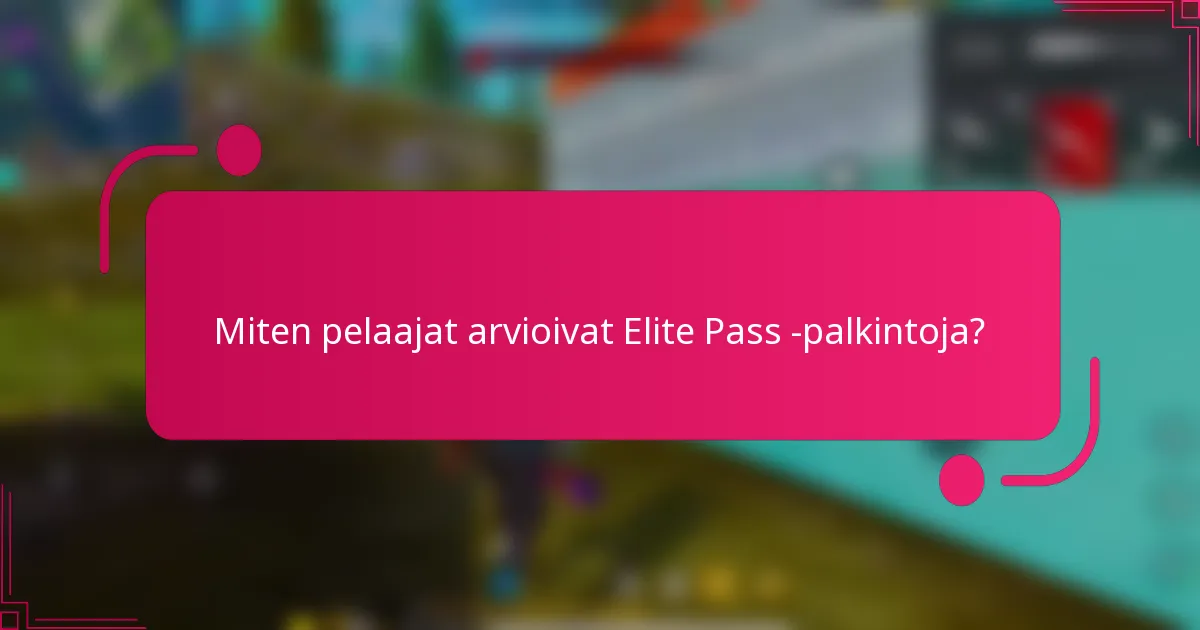 Miten pelaajat arvioivat Elite Pass -palkintoja?