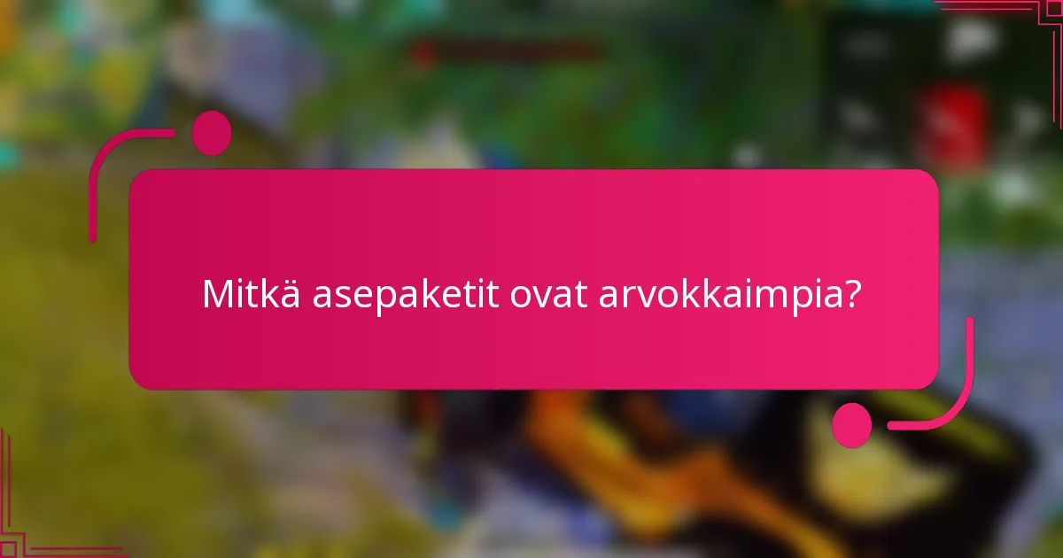 Mitkä asepaketit ovat arvokkaimpia?
