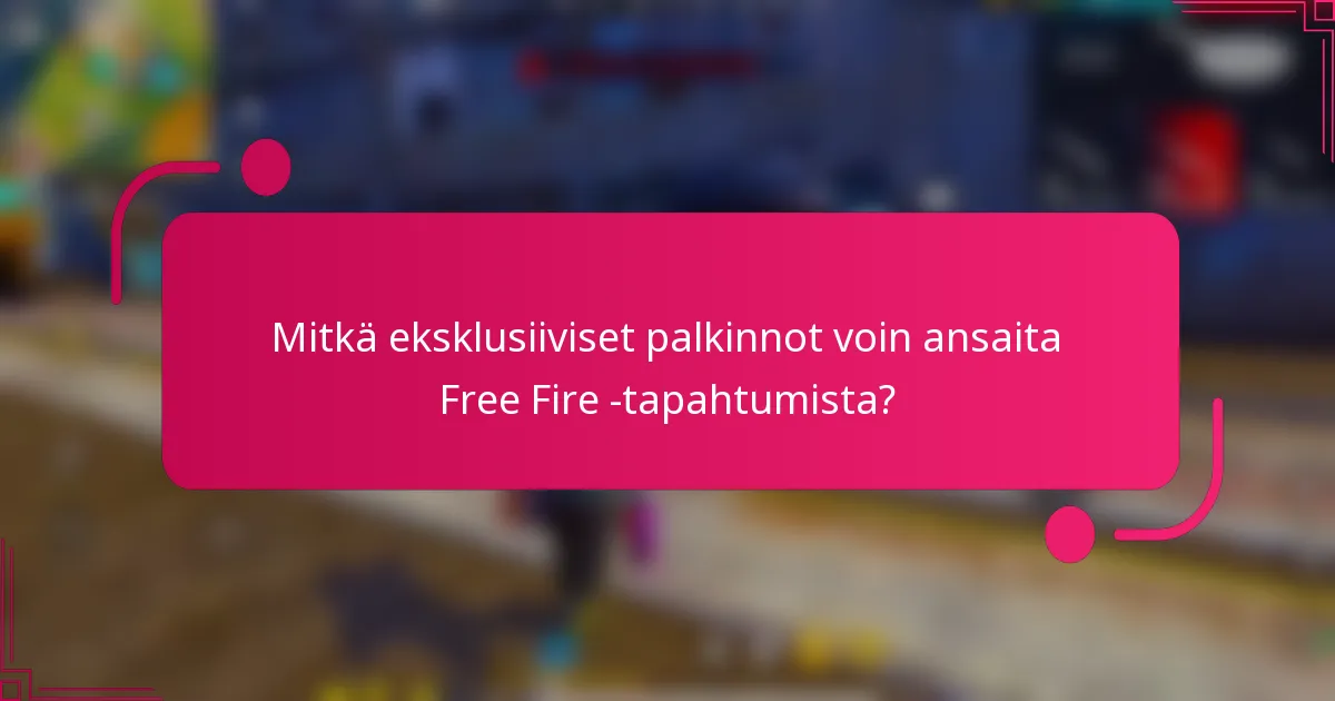 Mitkä eksklusiiviset palkinnot voin ansaita Free Fire -tapahtumista?