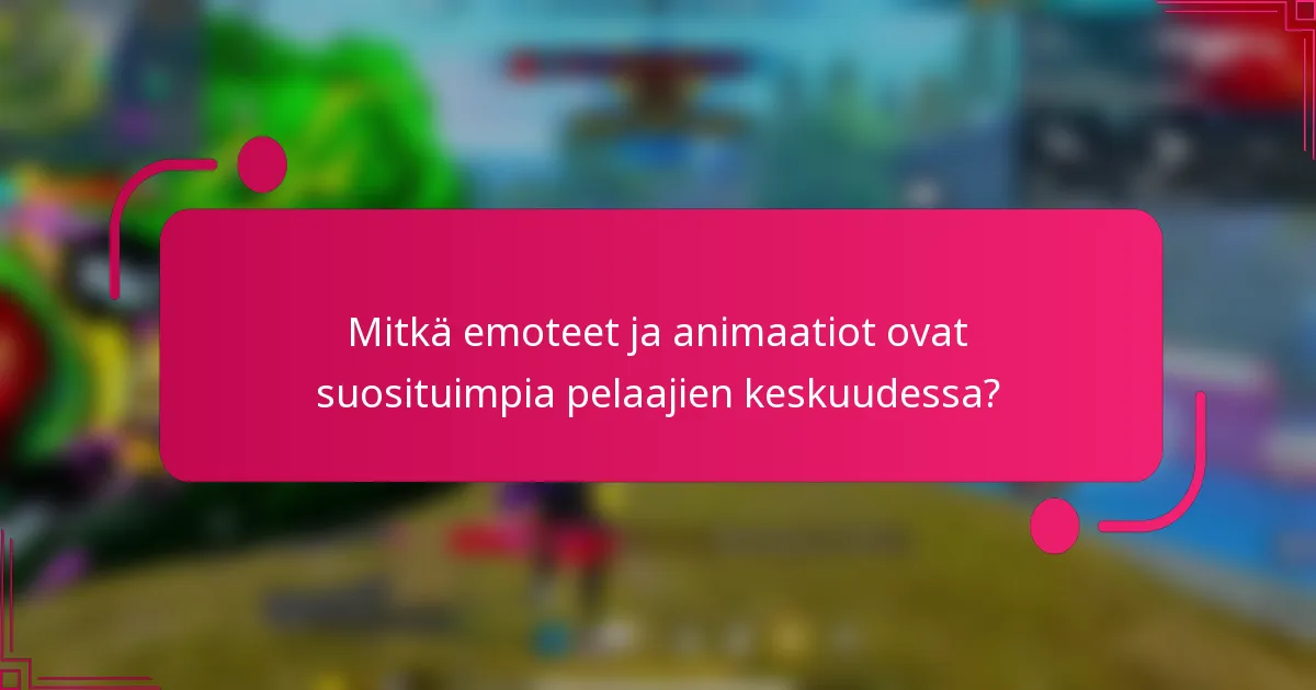 Mitkä emoteet ja animaatiot ovat suosituimpia pelaajien keskuudessa?