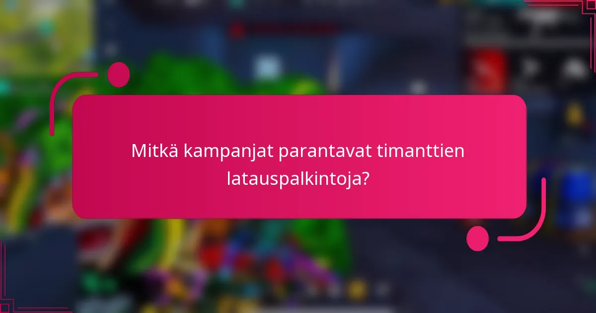 Mitkä kampanjat parantavat timanttien latauspalkintoja?