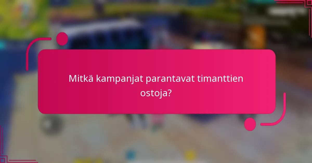 Mitkä kampanjat parantavat timanttien ostoja?