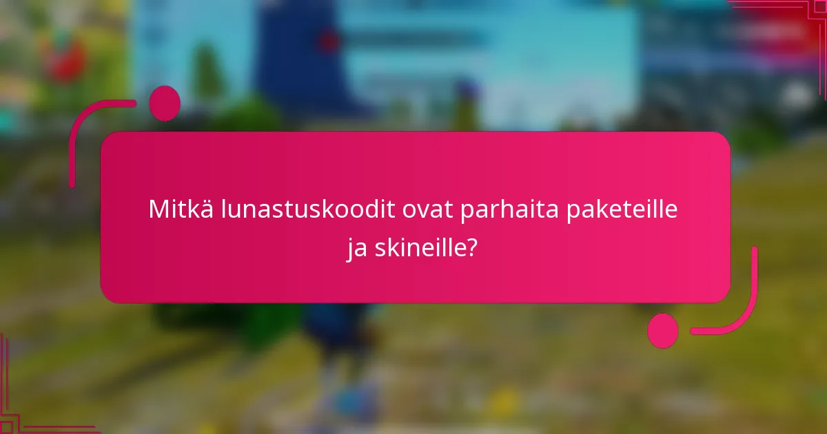Mitkä lunastuskoodit ovat parhaita paketeille ja skineille?