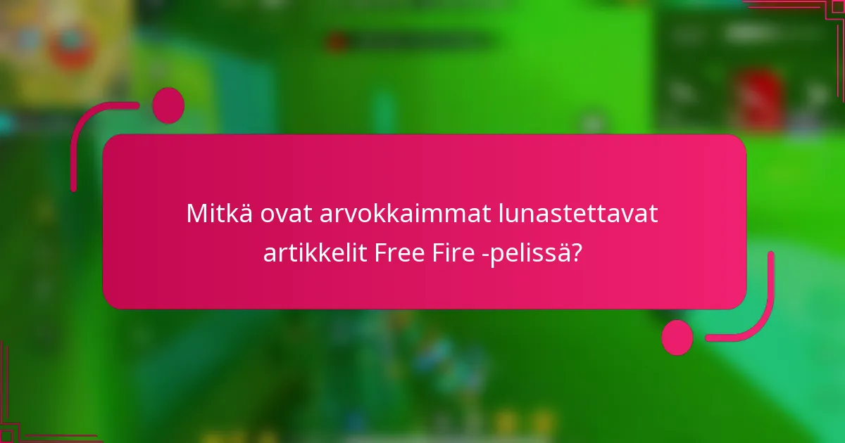 Mitkä ovat arvokkaimmat lunastettavat artikkelit Free Fire -pelissä?