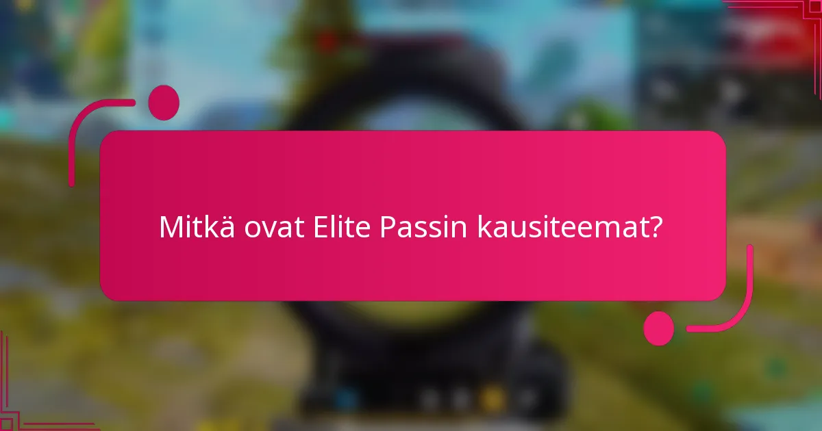 Mitkä ovat Elite Passin kausiteemat?