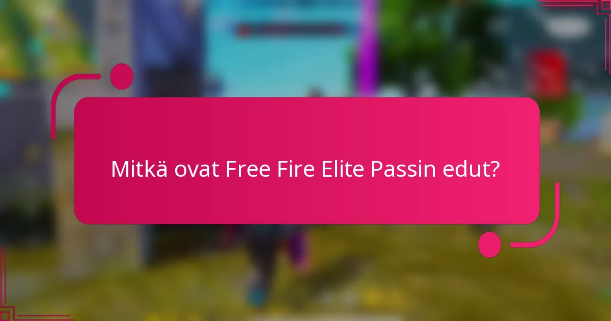 Mitkä ovat Free Fire Elite Passin edut?