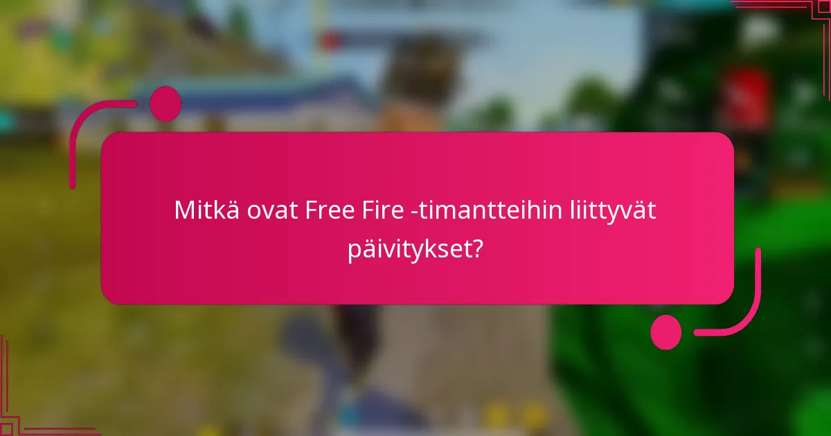 Mitkä ovat Free Fire -timantteihin liittyvät päivitykset?