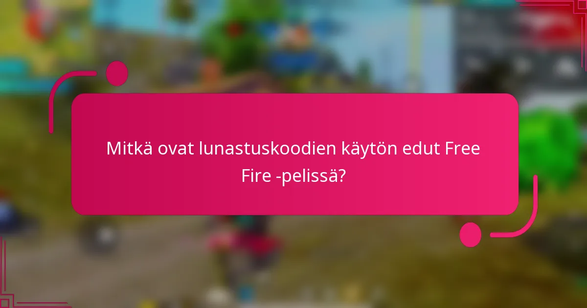 Mitkä ovat lunastuskoodien käytön edut Free Fire -pelissä?