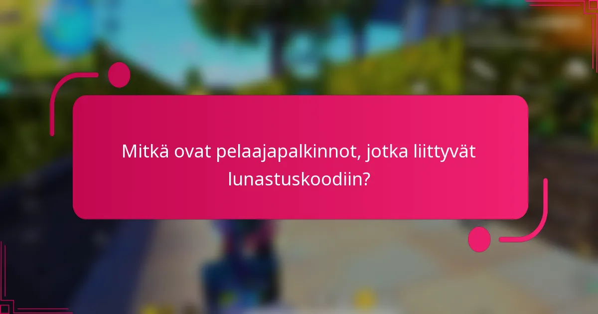 Mitkä ovat pelaajapalkinnot, jotka liittyvät lunastuskoodiin?