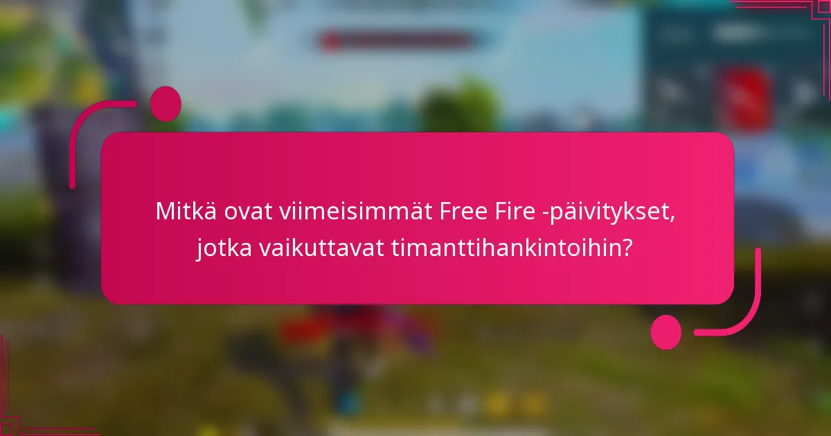 Mitkä ovat viimeisimmät Free Fire -päivitykset, jotka vaikuttavat timanttihankintoihin?