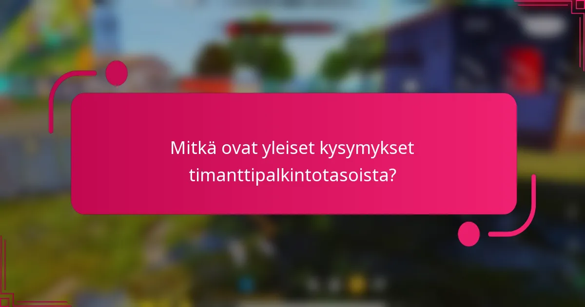 Mitkä ovat yleiset kysymykset timanttipalkintotasoista?