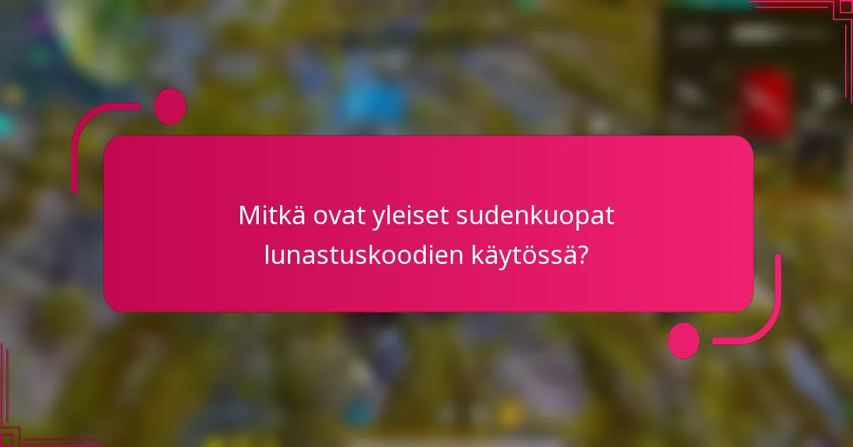 Mitkä ovat yleiset sudenkuopat lunastuskoodien käytössä?