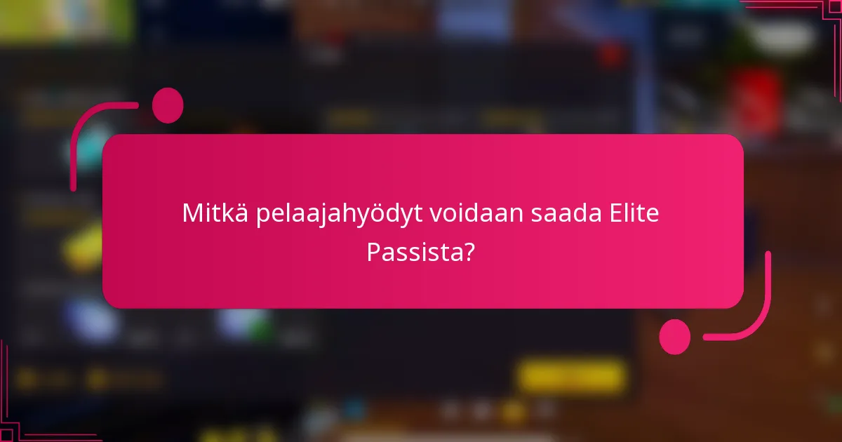 Mitkä pelaajahyödyt voidaan saada Elite Passista?