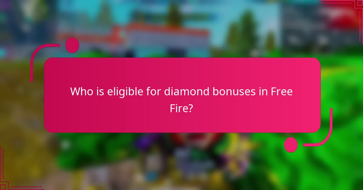 Who is eligible for diamond bonuses in Free Fire?